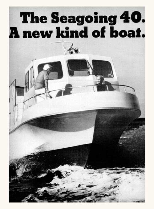 The Seagoing 40. A New Kind of Boat.