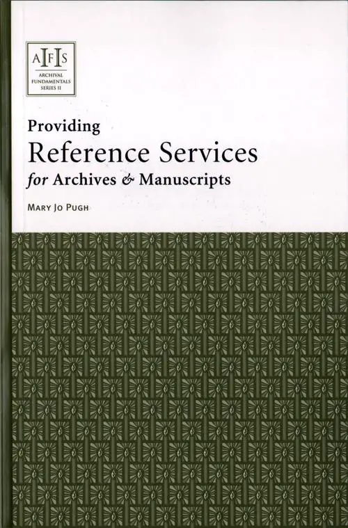 Front Cover, Providing Reference Services For Archives and Manuscripts by Mary Jo Pugh, 2005.