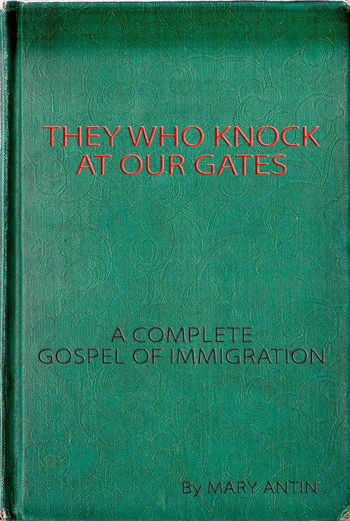 Front Cover - They Who Knock At Our Gate: A Complete Gospel of Immigration