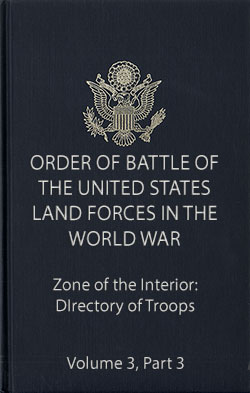 Volume 3, Part 3, Zone of the Interior: Directory of Troops