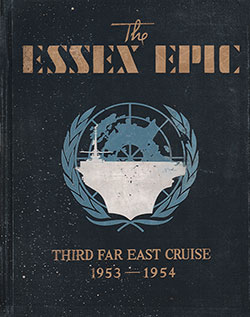 Front Cover, The USS Essex (CVA-9) Epic Third Far East Cruise, 1953-1954.