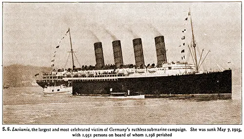 S. S. Lusitania, the Largest and Most Celebrated Victim of Germany's Ruthless Submarine Campaign.