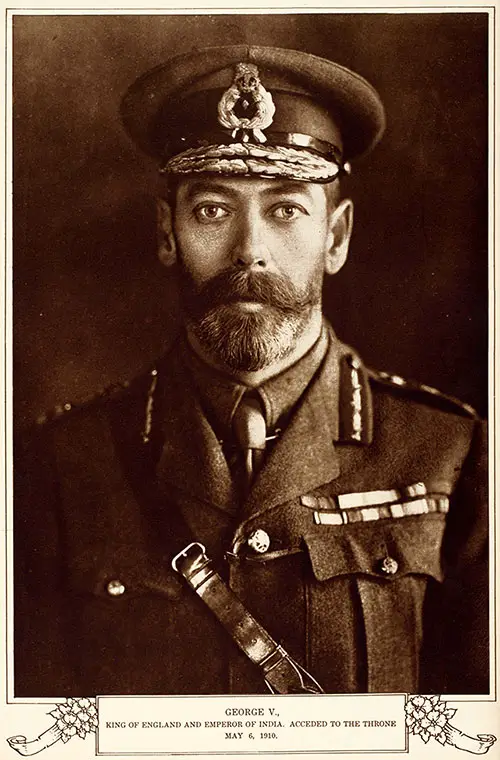 George V., King of England and Emperor of India.