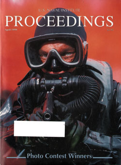 April 1999 Proceedings Magazine: United States Naval Institute 