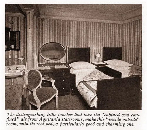 The Distinguishing Little Touches That Take the "Cabined and Confined" Air from Aquitania Staterooms Make This "Inside-Outside" Room, with Its Real Bed, a Particularly Good and Charming One.