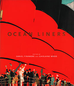 Front Cover, Ocean Liners: Glamour, Speed and Style, Edited by Daniel Finamore and Ghislaine Wood in Association with The Peabody Essex Museum, Salem, Massachusetts, 2017.