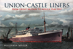 Front Cover, Union-Castle Liners From Great Britain to Africa 1946-1977 by William H. Miller, 2013.