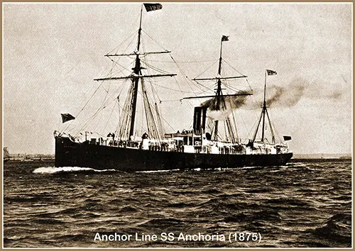 SS Anchoria of the Anchor Line, 1875. History of the Anchor Line, 1911.
