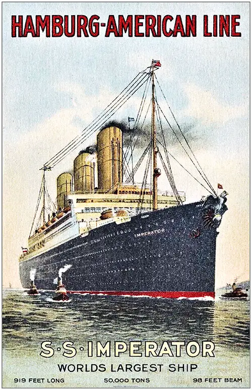 1913 Poster of the SS Imperator of the Hamburg-American Line. World's Largest Ship: 919 Feet Long, 50,000 Tons, 98 Feet Beam.