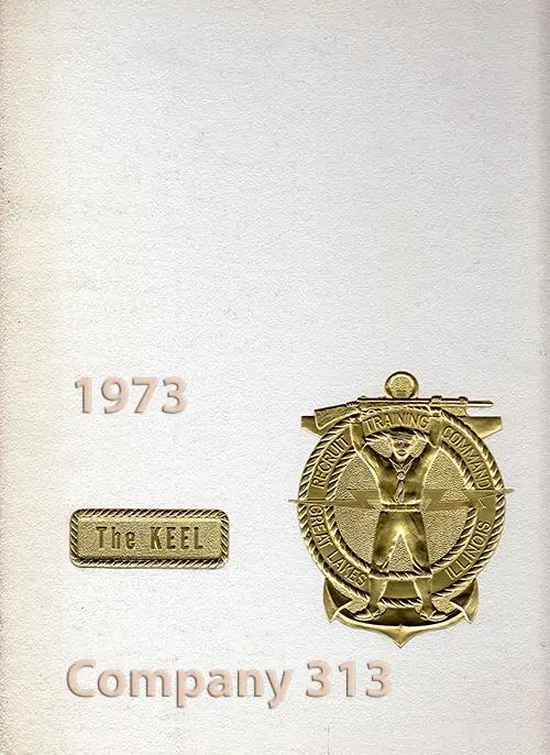 Front Cover, Navy Boot Camp Book 1973 Company 313 The Keel