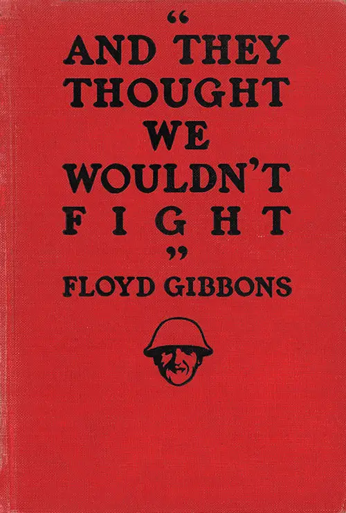 Front Cover, And They Thought We Wouldn't Fight, by Floyd Gibbons, 1918.