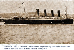 The Great Liner, "Lusitania," Which Was Torpedoed by a German Submarine U-20, Not Far from Old Kinsale Head, Ireland, 7 May 1915.