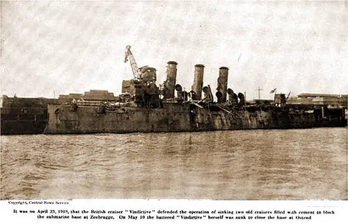 On April 23, 1918, the British Cruiser “vindictive" Defended the Operation of Sinking of Two Old Cruisers Filled With Cement to Block the Submarine Base at Zeebrugge.