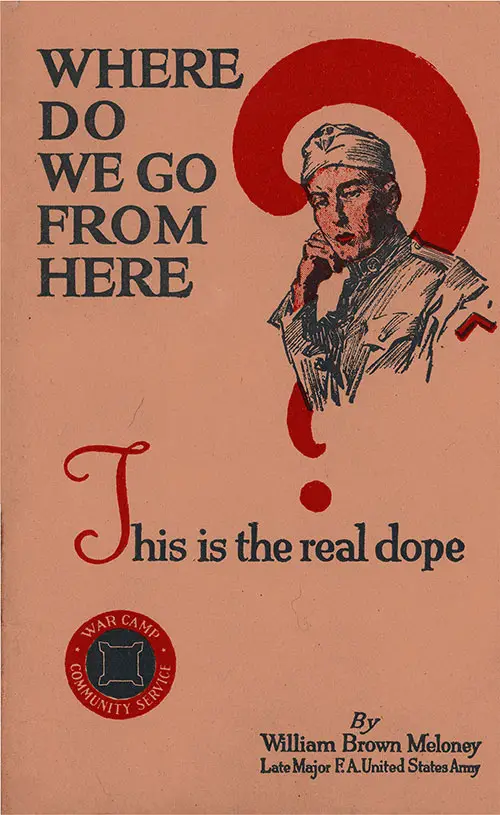 Front Cover, World War 1 Brochure "Where Do We Go From Here? This is the Real Dope," by Major William Brown Meloney, Ret. Field Artillery, United States Army, 1919.
